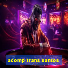 acomp trans santos